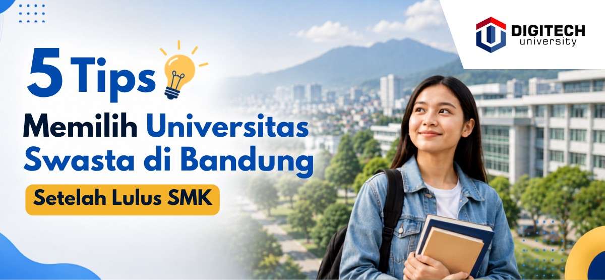 thumbnail article digitech : Tips Memilih Universitas Swasta di Bandung Setelah Lulus SMK